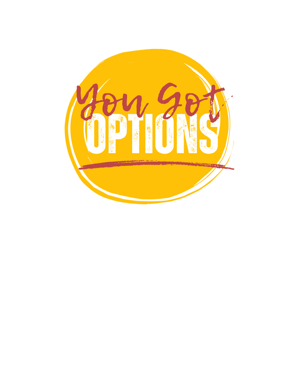 You Got Options